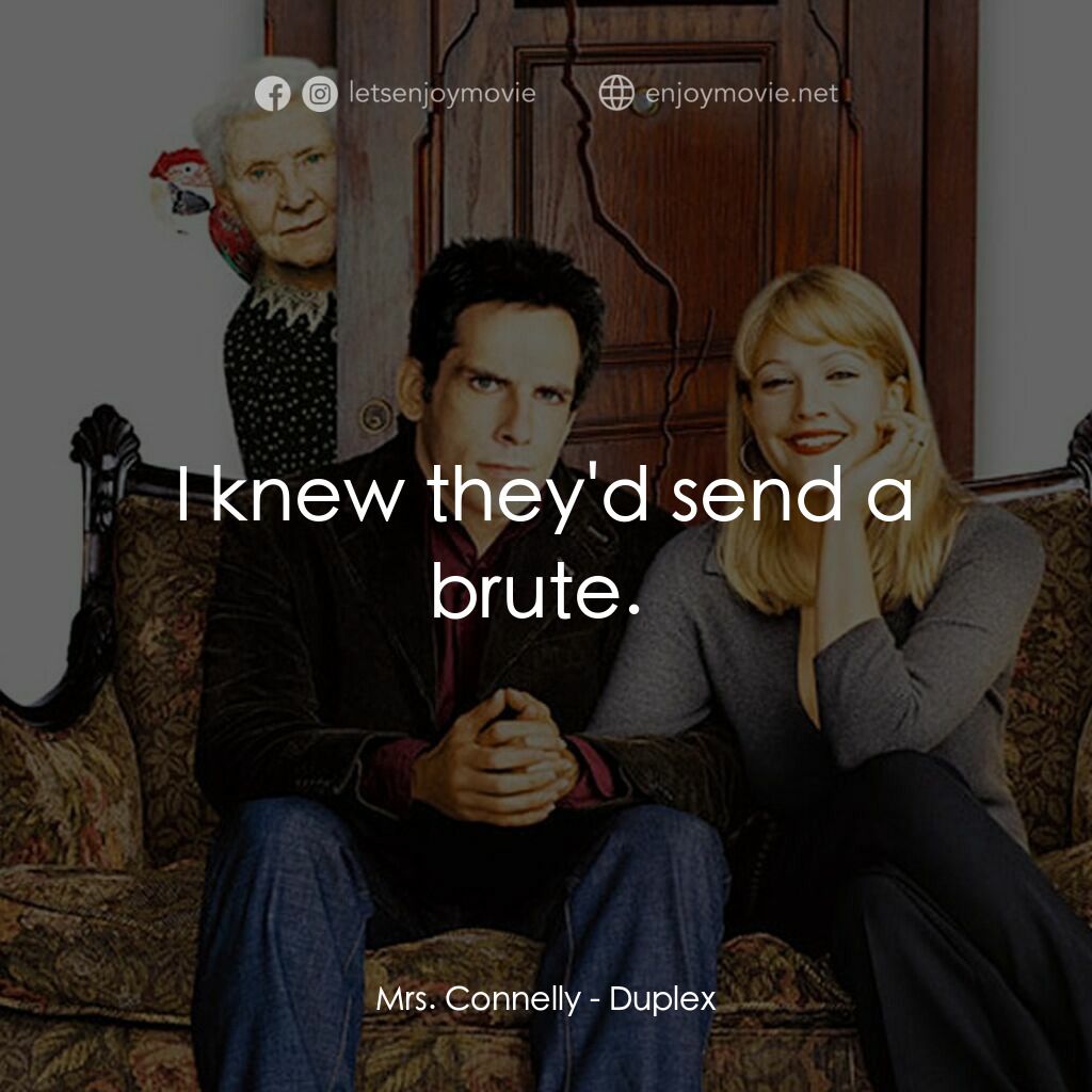 一不住二不休電影對白：Mrs. Connelly:  I knew they'd send a brute. 