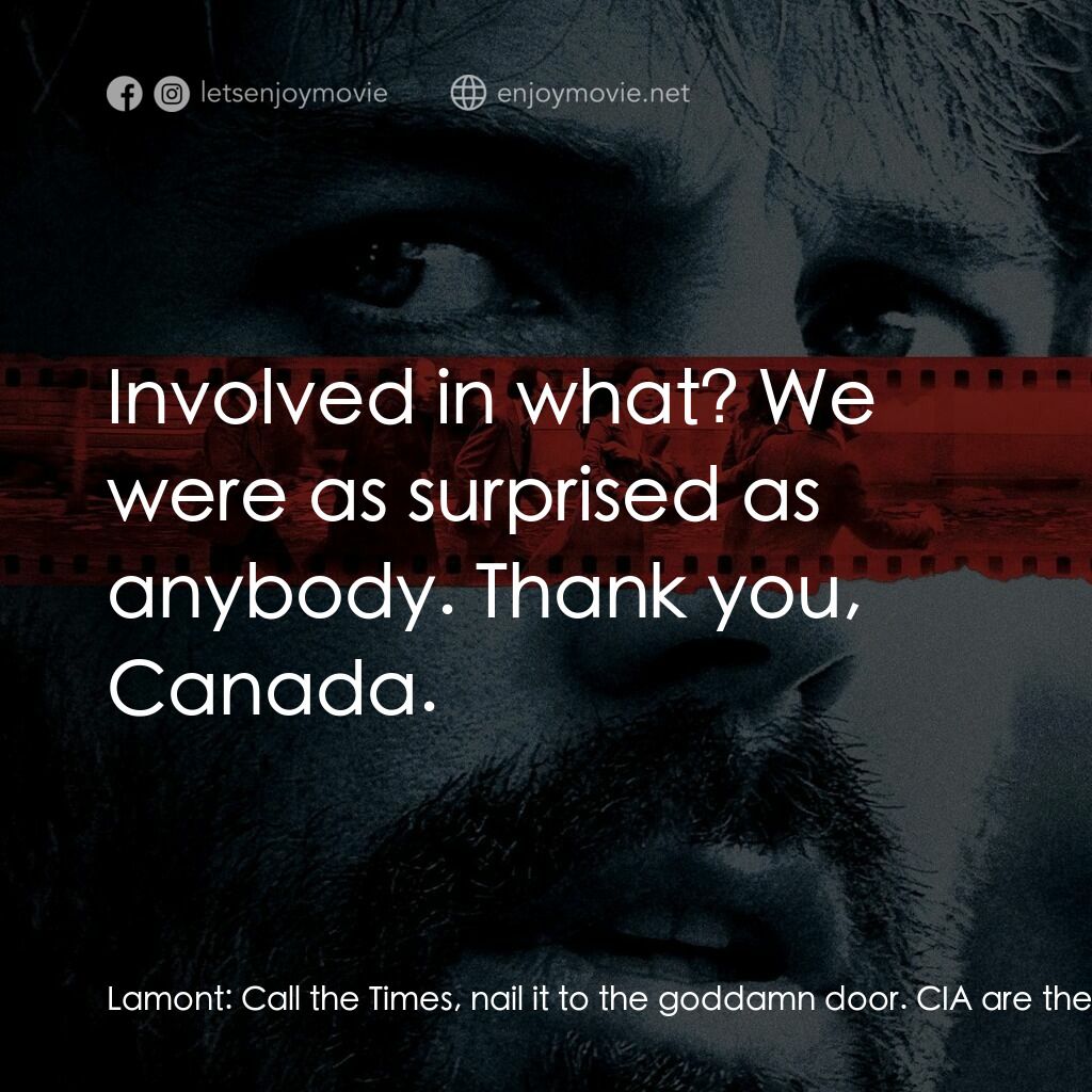 亞果出任務電影對白：Lamont:  Call the Times, nail it to the goddamn door. CIA are the good guys. Ross