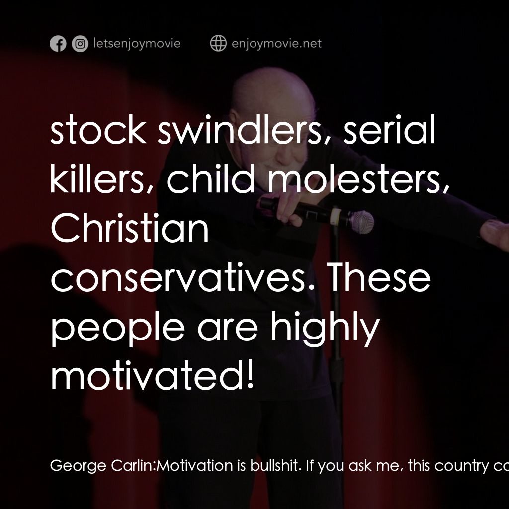 喬治·卡林：抱怨與牢騷經典對白：George Carlin: Motivation is bullshit. If you ask me, this country could use a little less motivation