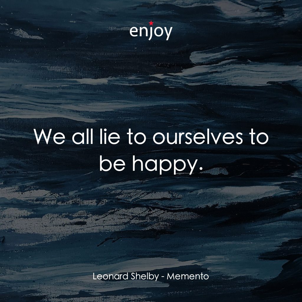 凶心人經典對白：Leonard Shelby: We all lie to ourselves to be happy.