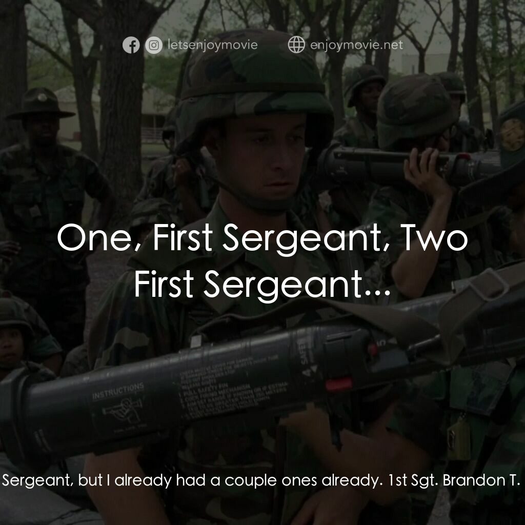 In the Army Now電影對白：1st Sgt. Brandon T. Williams:  Have my words fallen upon deaf ears? Bones:  Yes, 