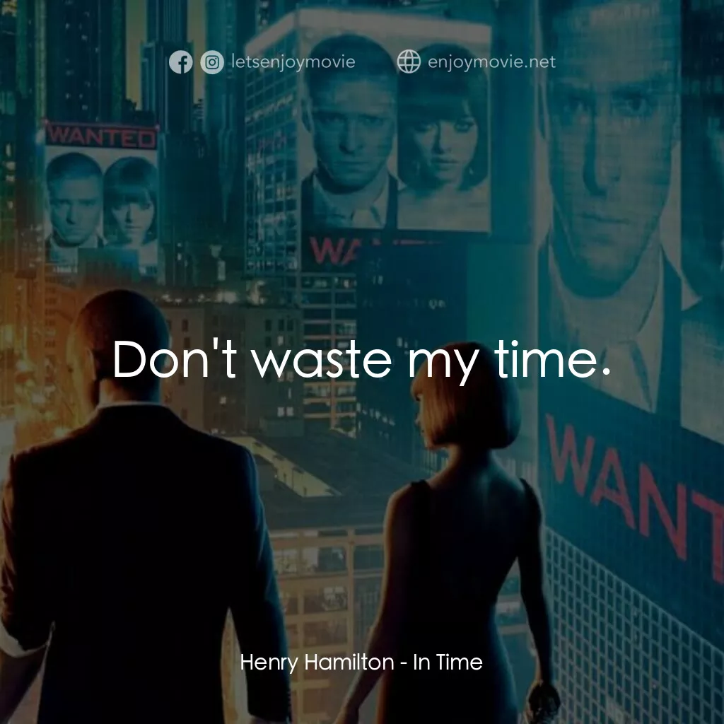 鐘點戰電影對白：Henry Hamilton:  Don't waste my time.