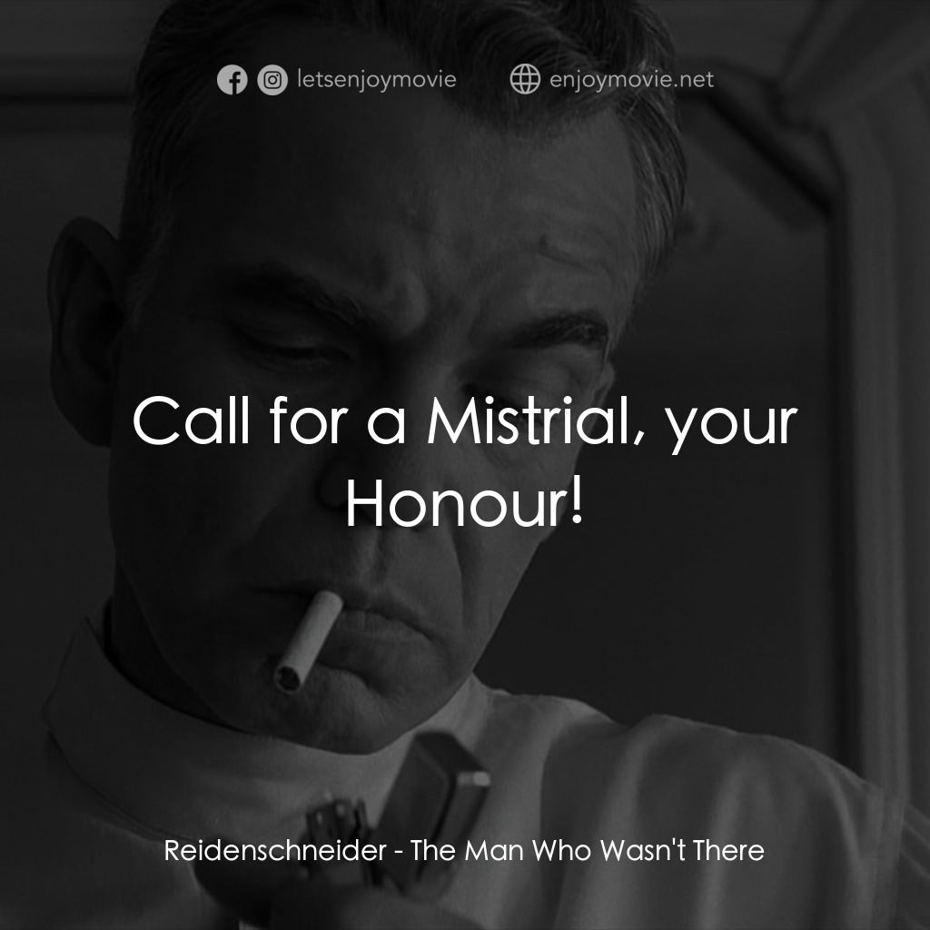 缺席的男人電影對白：Reidenschneider: Call for a Mistrial, your Honour!