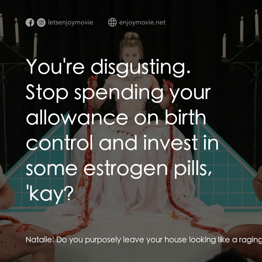 《開膛少女的異想世界》經典台詞：Natalie:  Do you purposely leave your house lookin ...