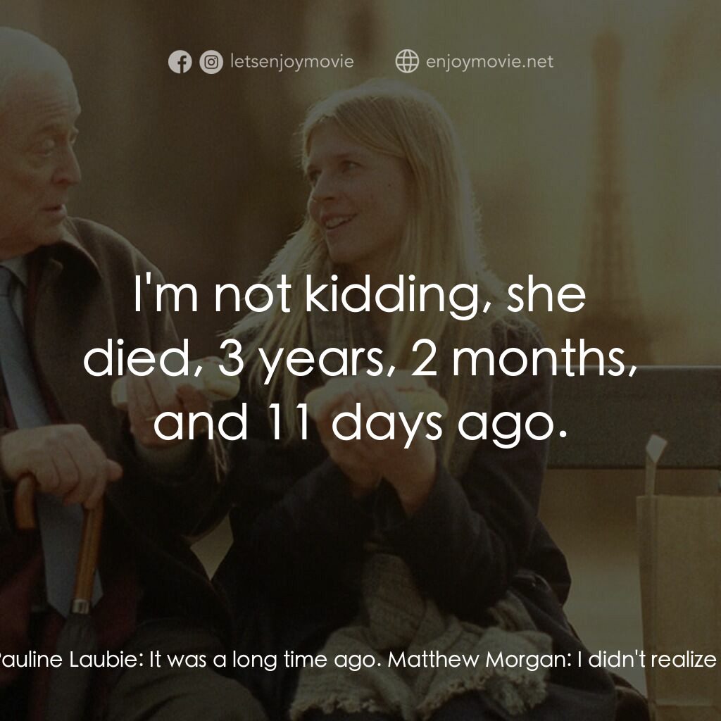 巴黎晚秋電影對白：Pauline Laubie:  You shaved your beard. Matthew Morgan:  Yeah. Don't you like it?