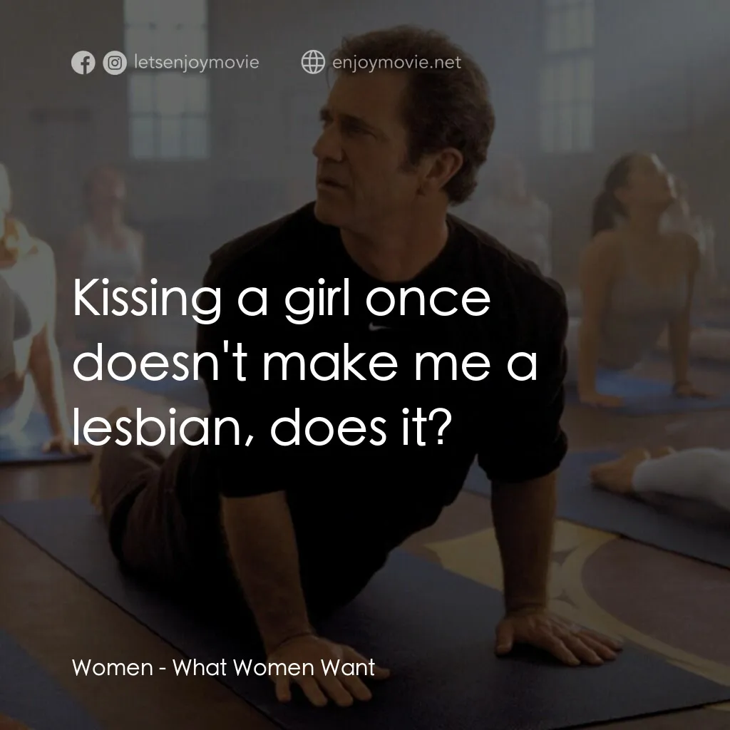 偷聽女人心電影對白：Women:  Kissing a girl once doesn't make me a lesbian, does it?