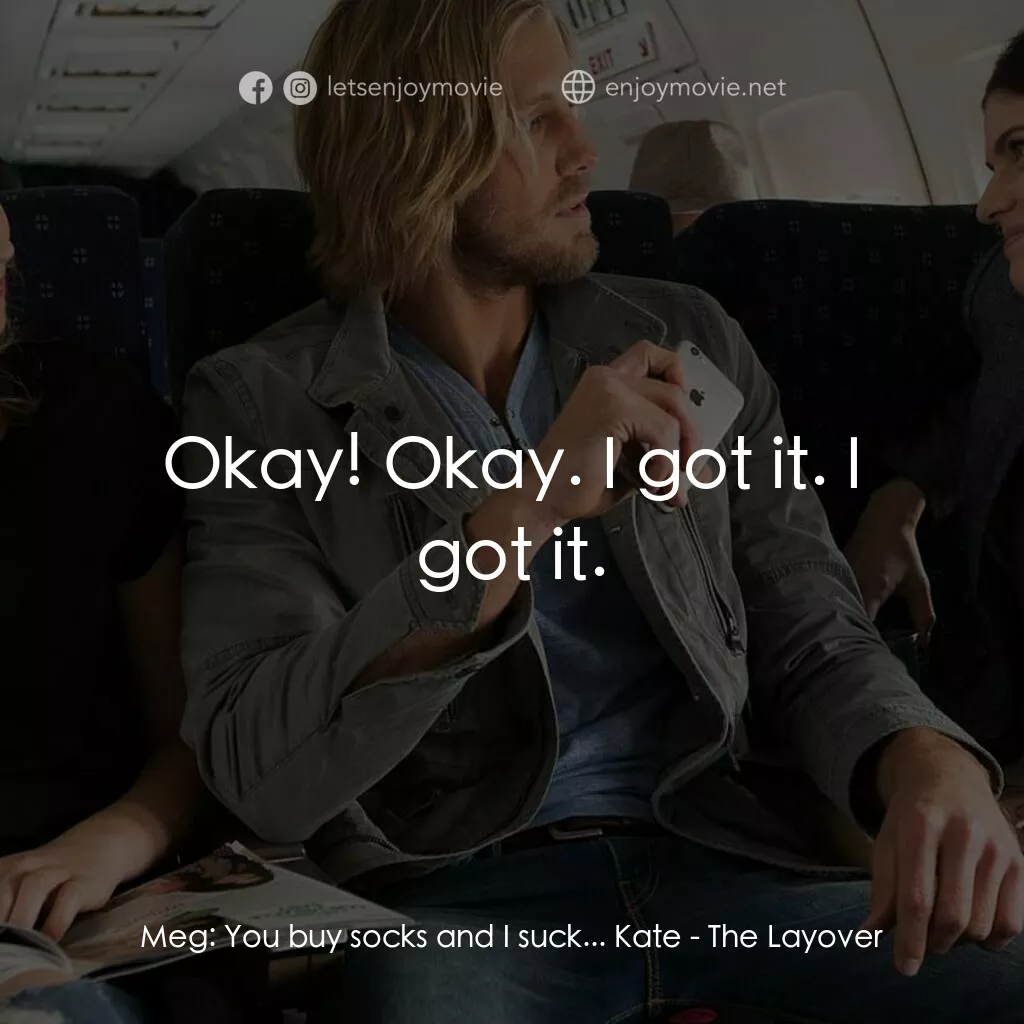 《獵男有轉機》經典台詞：Meg:  You buy socks and I suck... Kate:  Okay! Oka ...