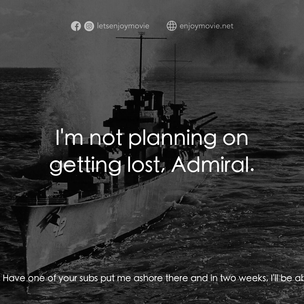 火海情濤電影對白：Clayton Canfil, Australian Coastwatcher:  There's a way to find out what the Japs