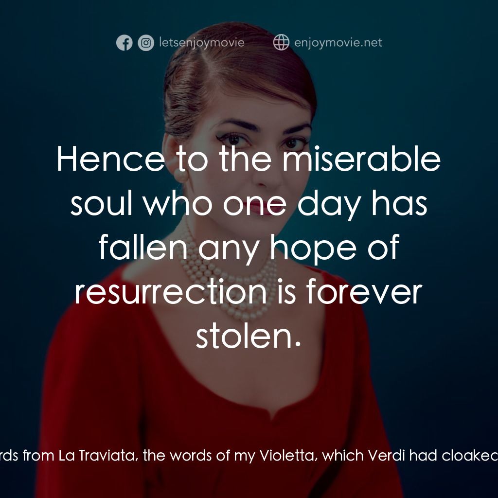 《卡拉絲：愛與樂交纏》經典台詞：Maria Callas: Then I recalled the words from La Tr ...
