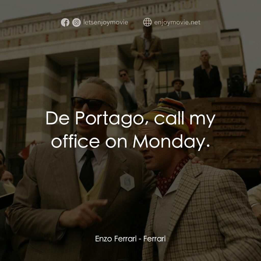 法拉利經典對白：Enzo Ferrari:  De Portago, call my office on Monday.