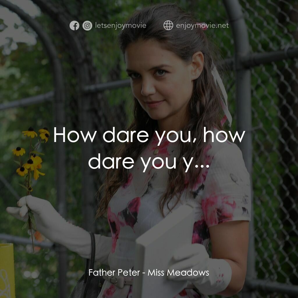 甜心殺手電影對白：Father Peter:  How dare you, how dare you y...