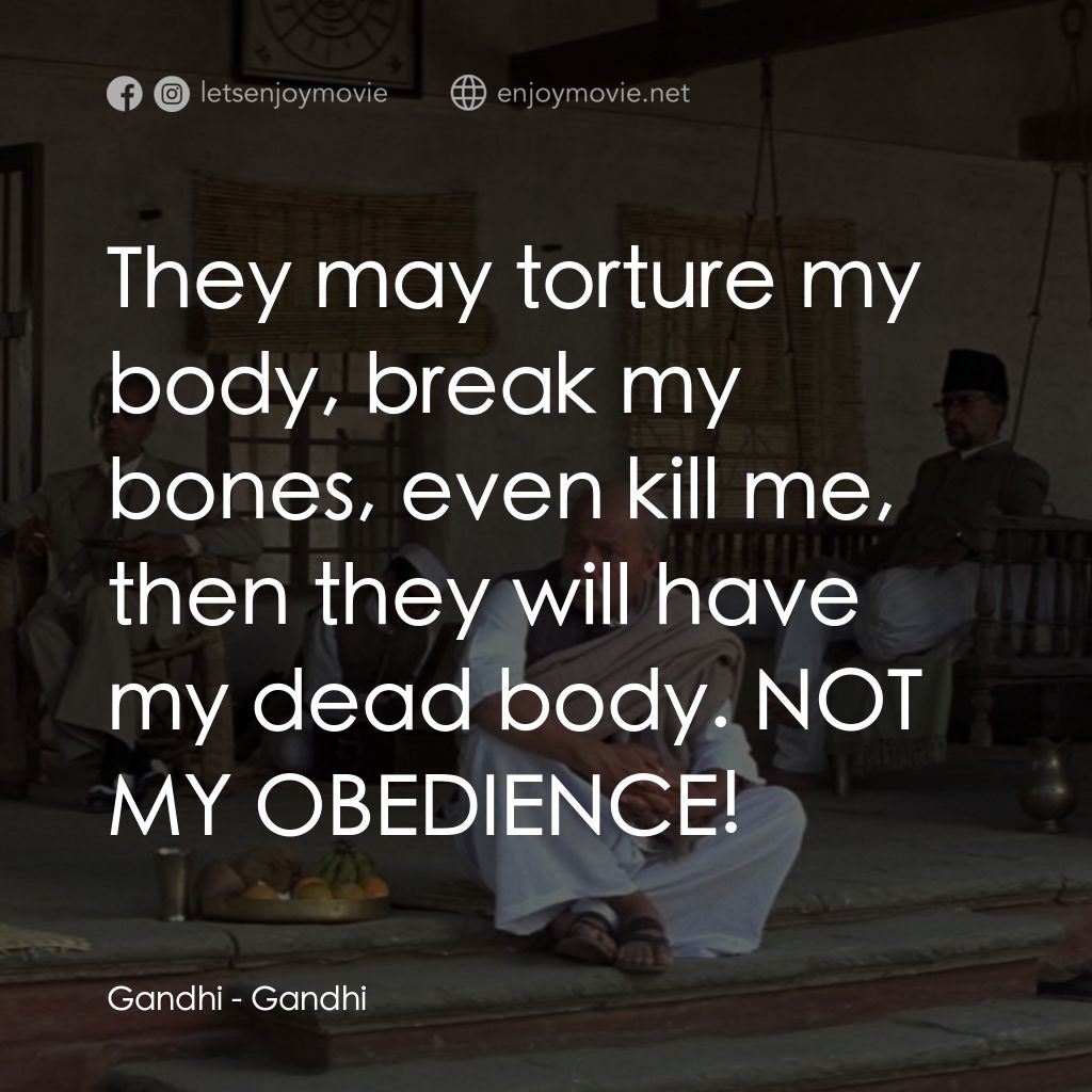 甘地傳電影對白：Gandhi: They may torture my body, break my bones, even kill me, then they will ha
