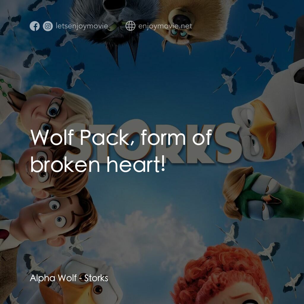BB宅急便電影對白：Alpha Wolf:  Wolf Pack, form of broken heart!