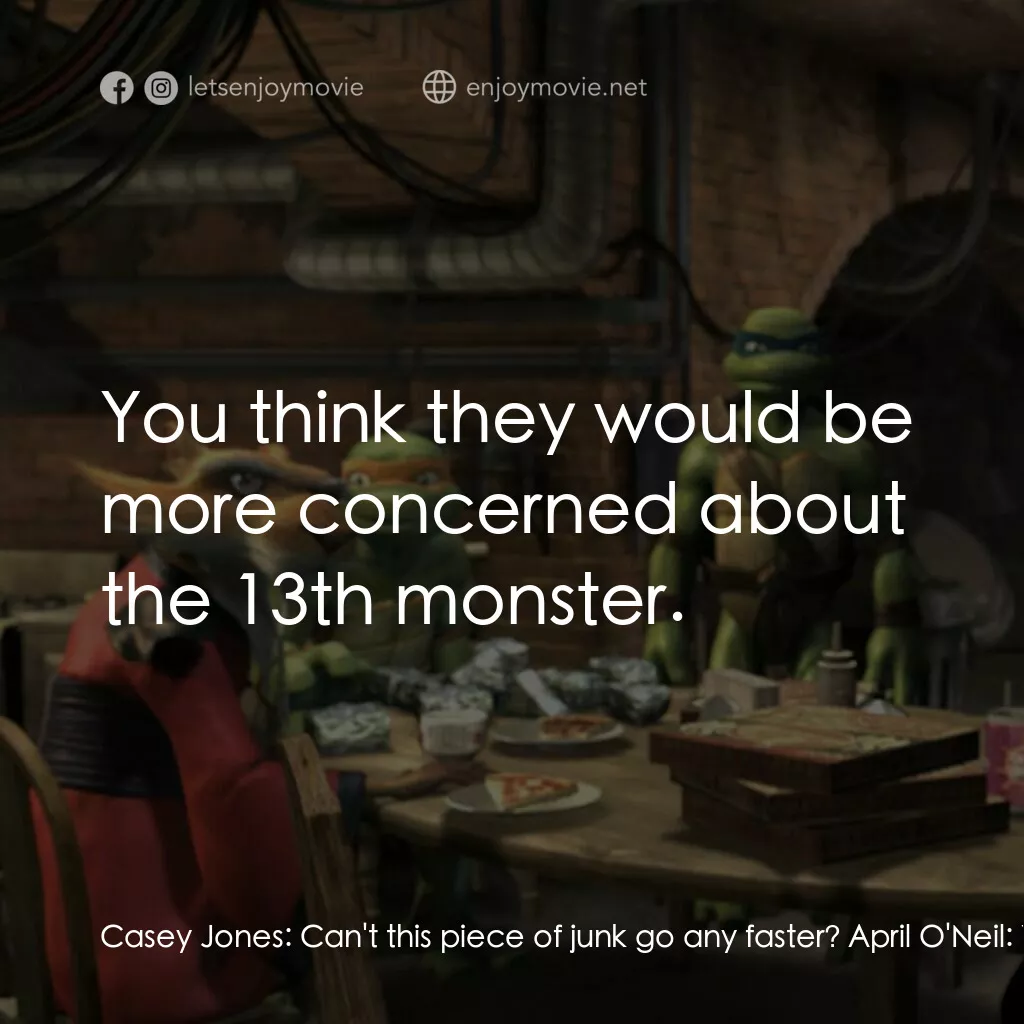 《忍者龜：炫風再起》經典台詞：Casey Jones:  Can't this piece of junk go any  ...