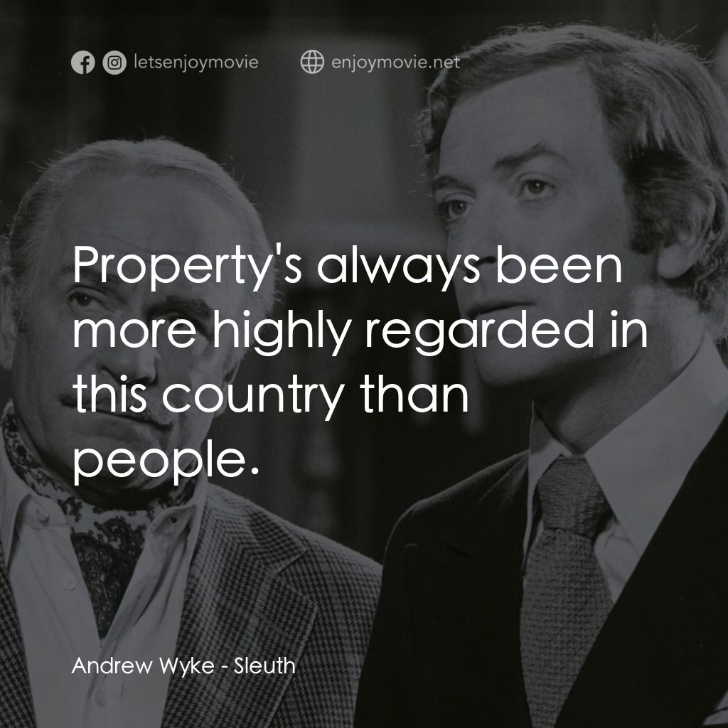 偵探電影對白：Andrew Wyke: Property's always been more highly regarded in this country than peo