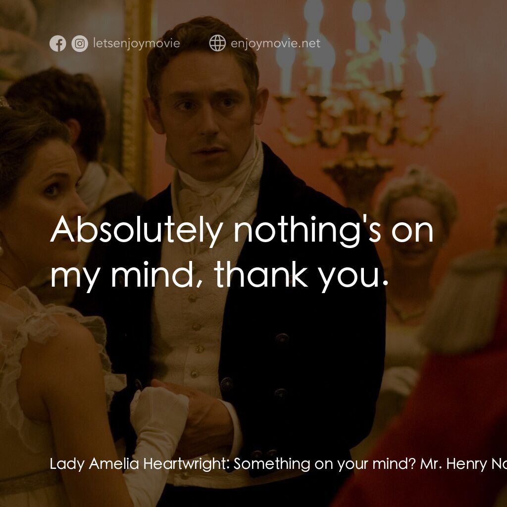 《浪漫莊園》經典台詞：Lady Amelia Heartwright:  Something on your mind?  ...