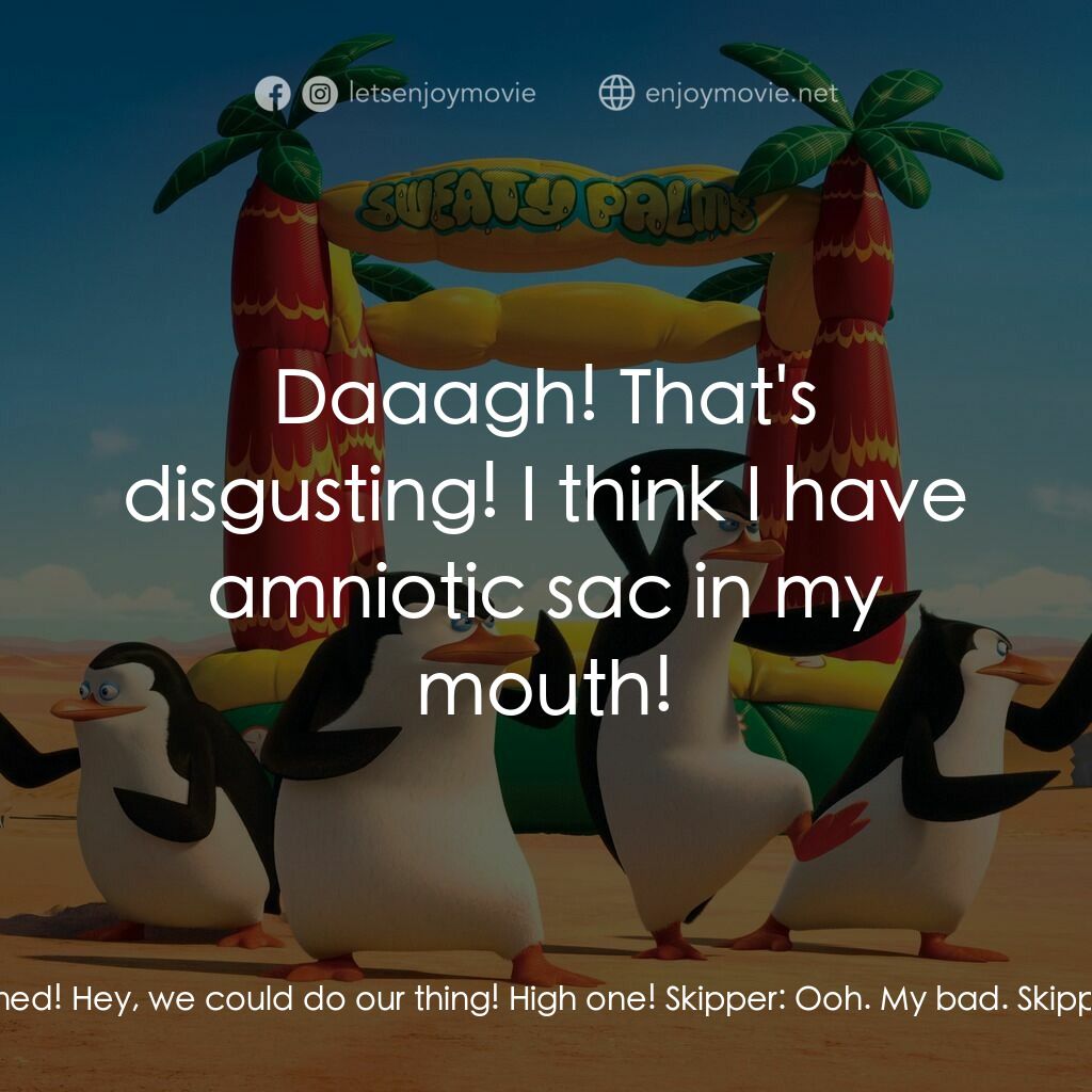 荒失失企鵝電影對白：Skipper:  Kowalski, analysis? Kowalski:  We are really... awesome at this! Skippe