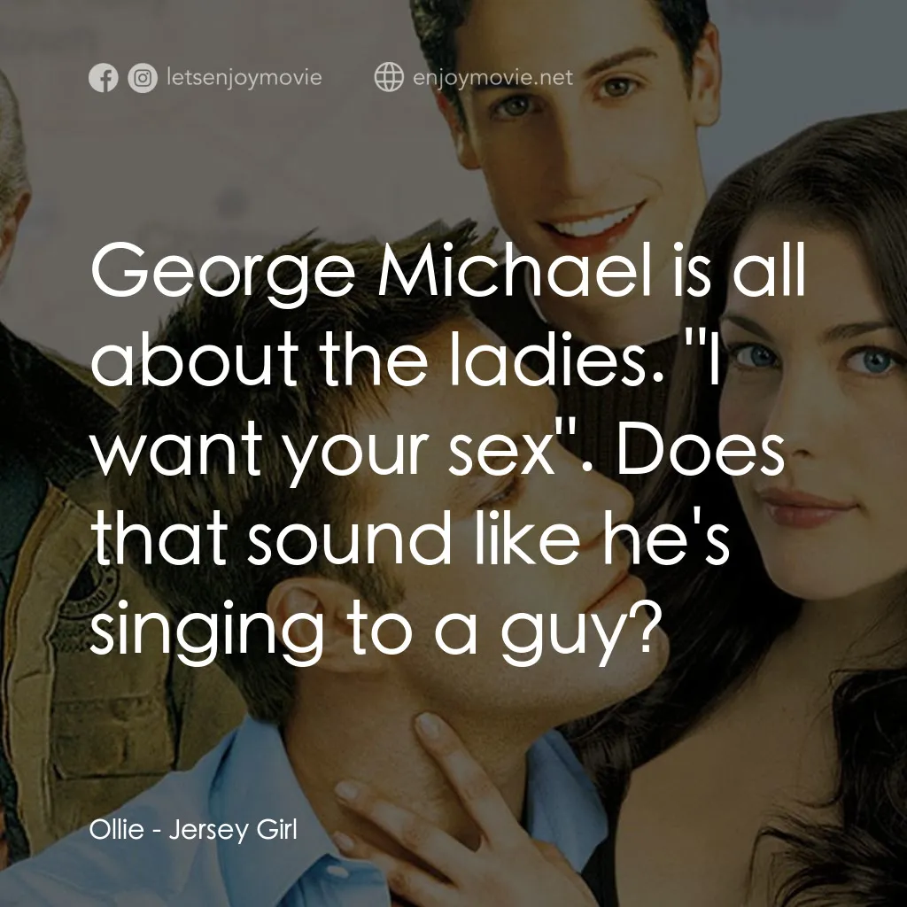 紐澤西愛未眠電影對白：Ollie: George Michael is all about the ladies. 