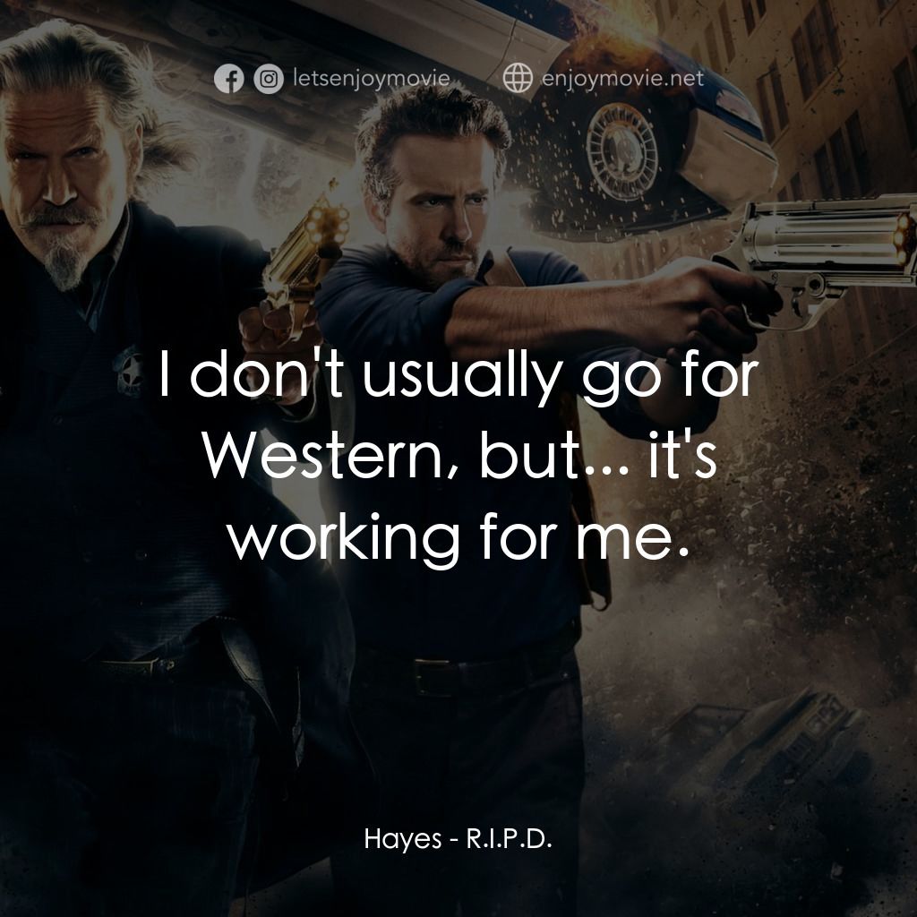 降魔戰警電影對白：Hayes: I don't usually go for Western, but... it's working for me.
