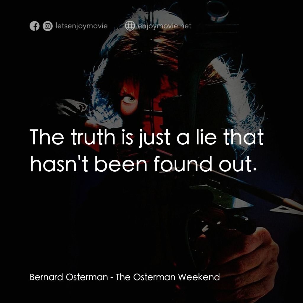 《週末大行動》經典台詞：Bernard Osterman: The truth is just a lie that has ...
