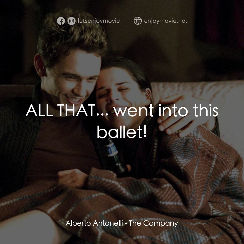 浮生若舞電影對白：Alberto Antonelli: ALL THAT... went into this ballet!
