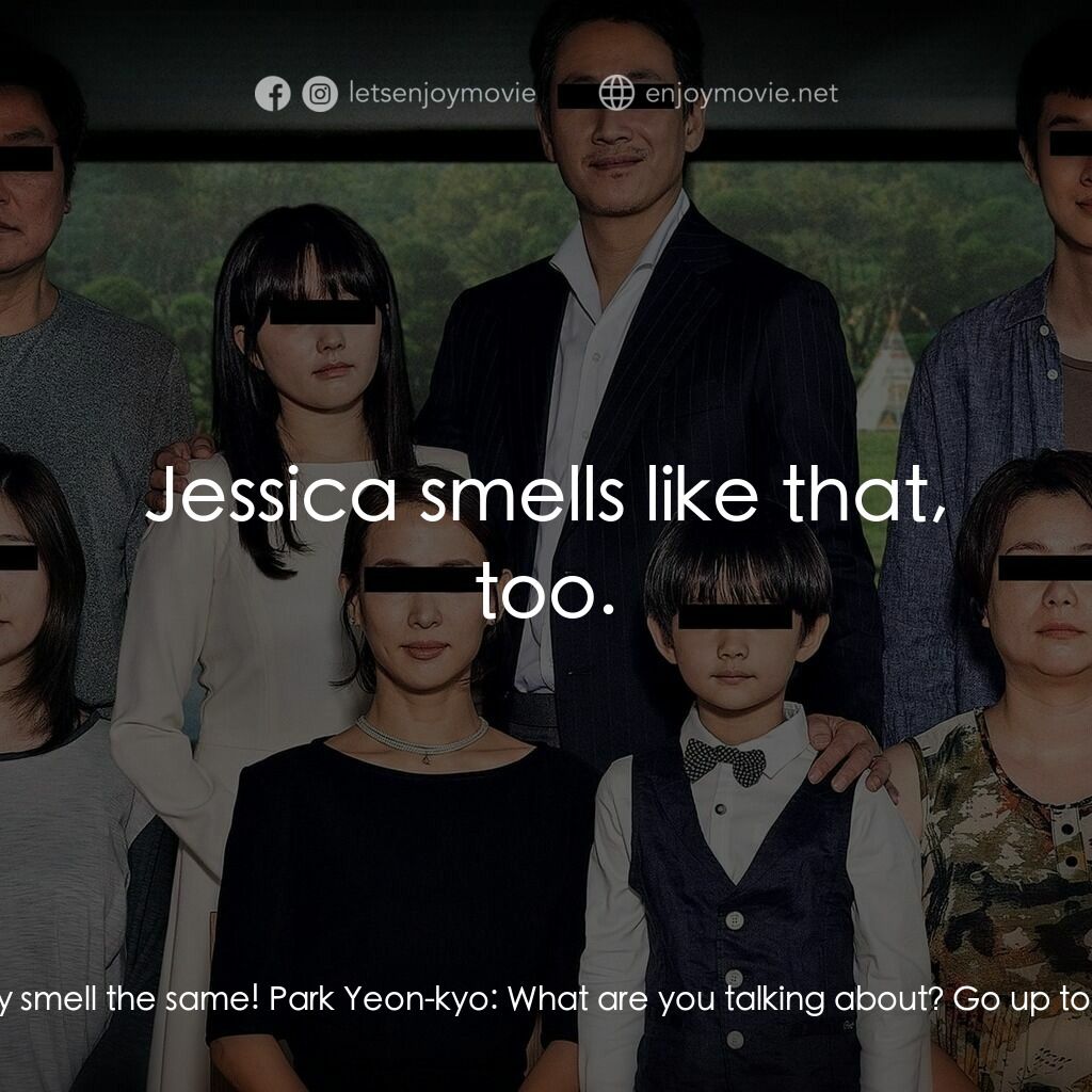 上流寄生族電影對白：Da Song:  It's the same! They smell the same! Park Yeon-kyo:  What are you talkin