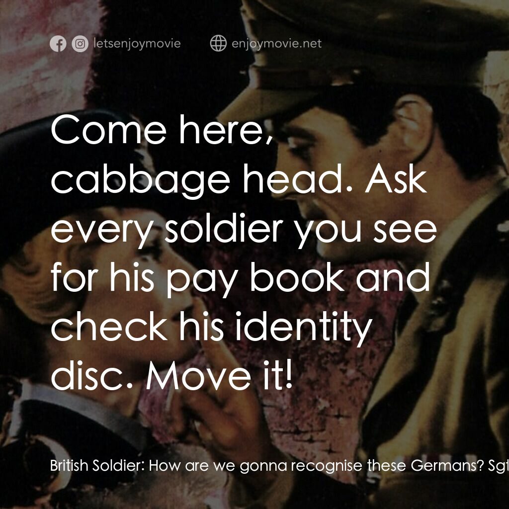 倫敦上空的鷹電影對白：British Soldier:  How are we gonna recognise these Germans? Sgt. Donald Mulligan: