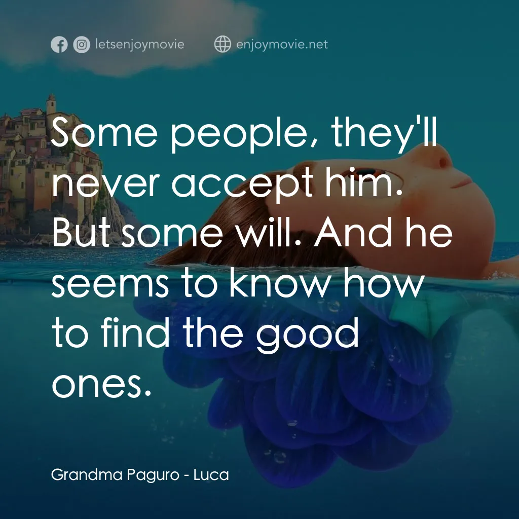盛夏友晴天電影對白：Grandma Paguro: Some people, they'll never accept him. But some will. And he seem