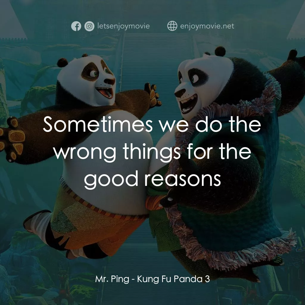 功夫熊貓 3經典對白：Mr. Ping: Sometimes we do the wrong things for the good reasons