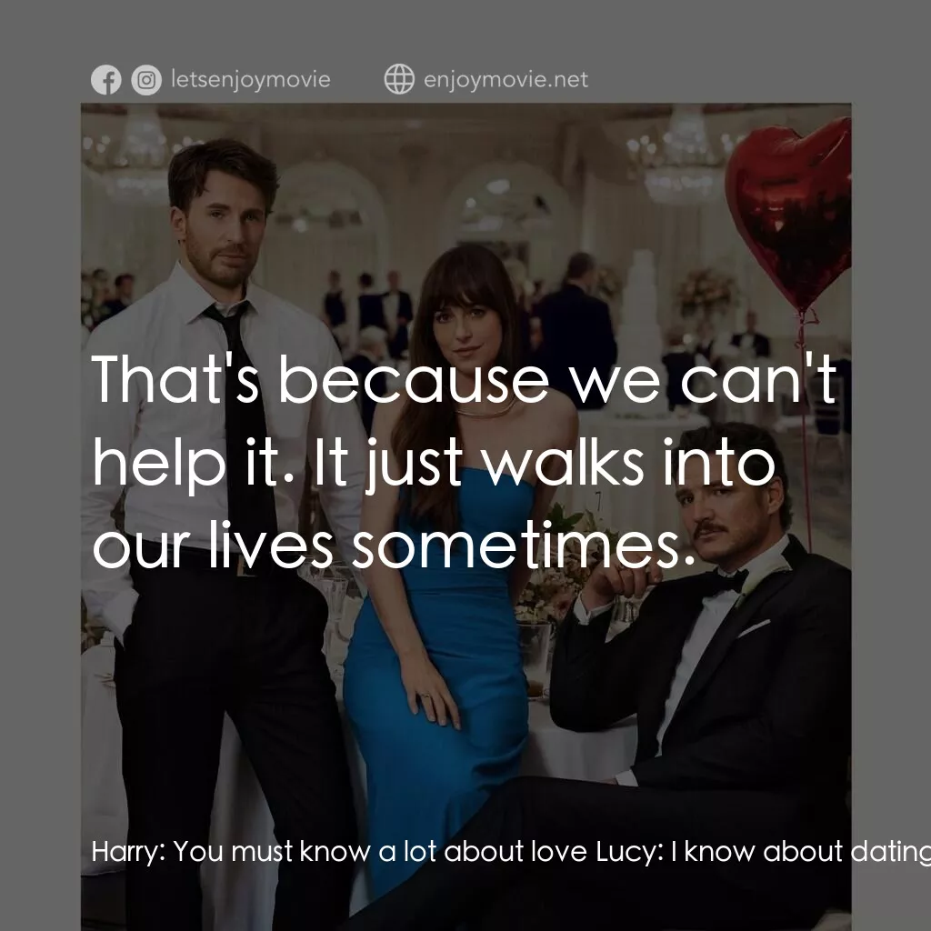 錢財心愛物電影對白：Harry:  You must know a lot about love Lucy:  I know about dating. Harry:  What's