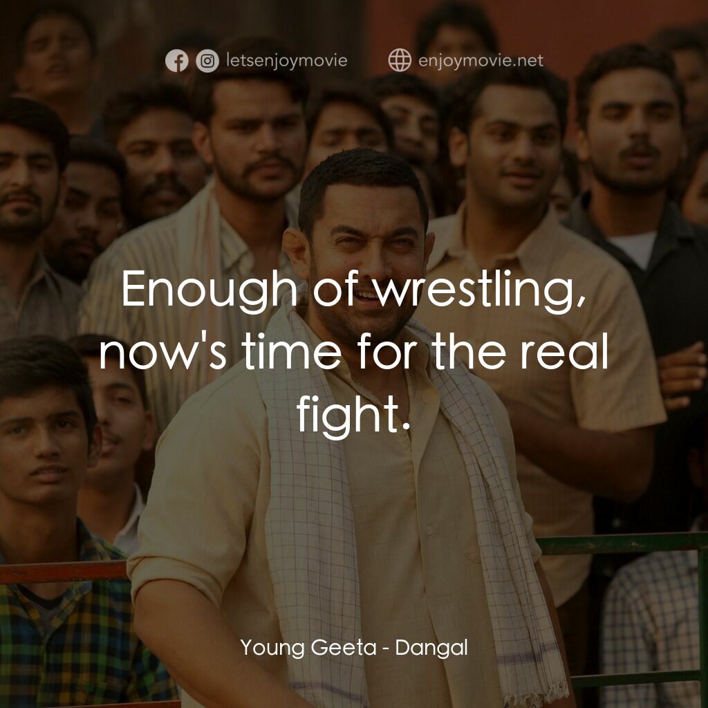 我的冠軍女兒電影對白：Young Geeta:  Enough of wrestling, now's time for the real fight.