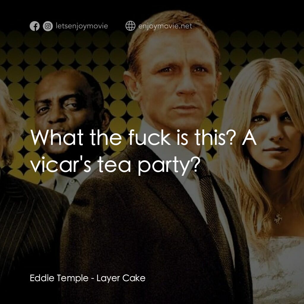 雙面任務電影對白：Eddie Temple:  What the fuck is this? A vicar's tea party?