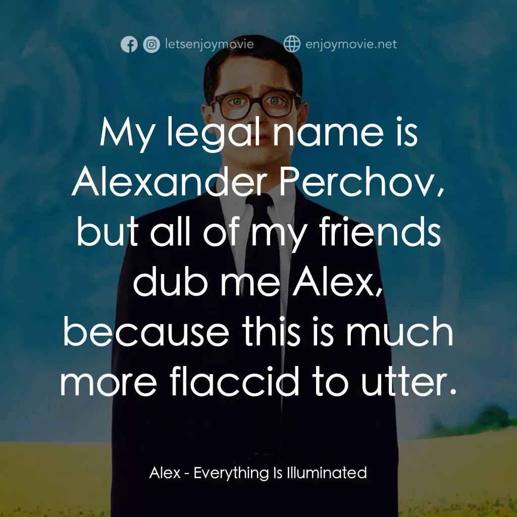 真相大白電影對白：Alex: My legal name is Alexander Perchov, but all of my friends dub me Alex, beca