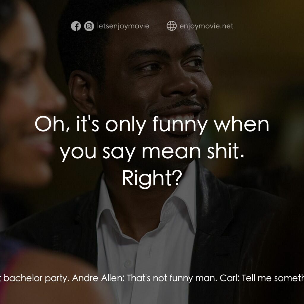 喜劇人生電影對白：Andre Allen:  You coming to the party right? Carl:  Some people got to work. I'll