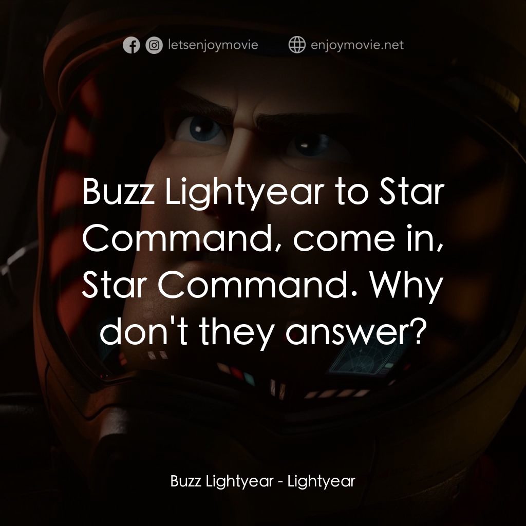 光年正傳電影對白：Buzz Lightyear: Buzz Lightyear to Star Command, come in, Star Command. Why don't 