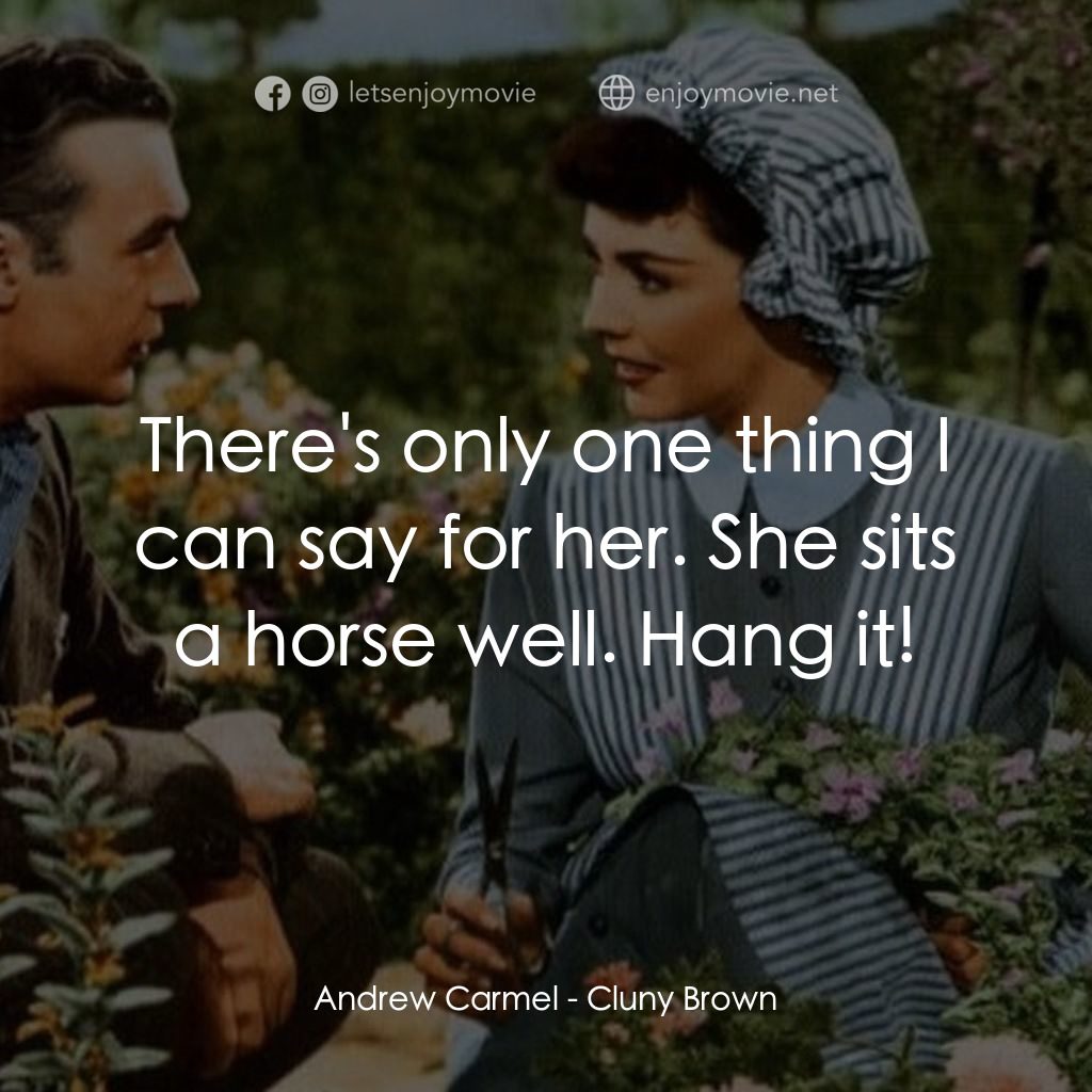 佳偶天成電影對白：Andrew Carmel: There's only one thing I can say for her. She sits a horse well. H