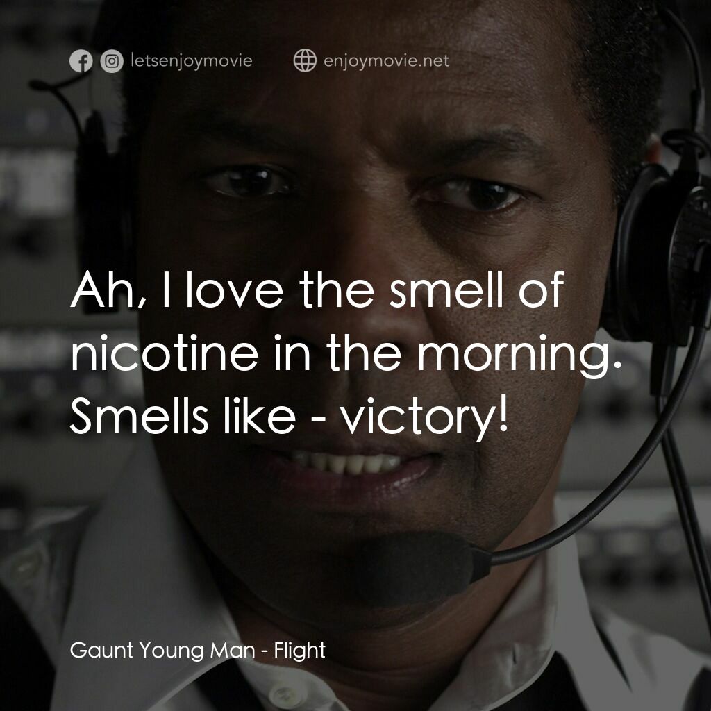 機密真相電影對白：Gaunt Young Man:  Ah, I love the smell of nicotine in the morning. Smells like - 