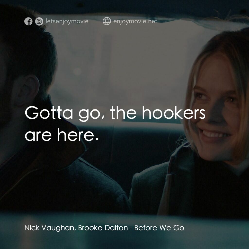 日出前的邂逅電影對白：Nick Vaughan, Brooke Dalton:  Gotta go, the hookers are here.