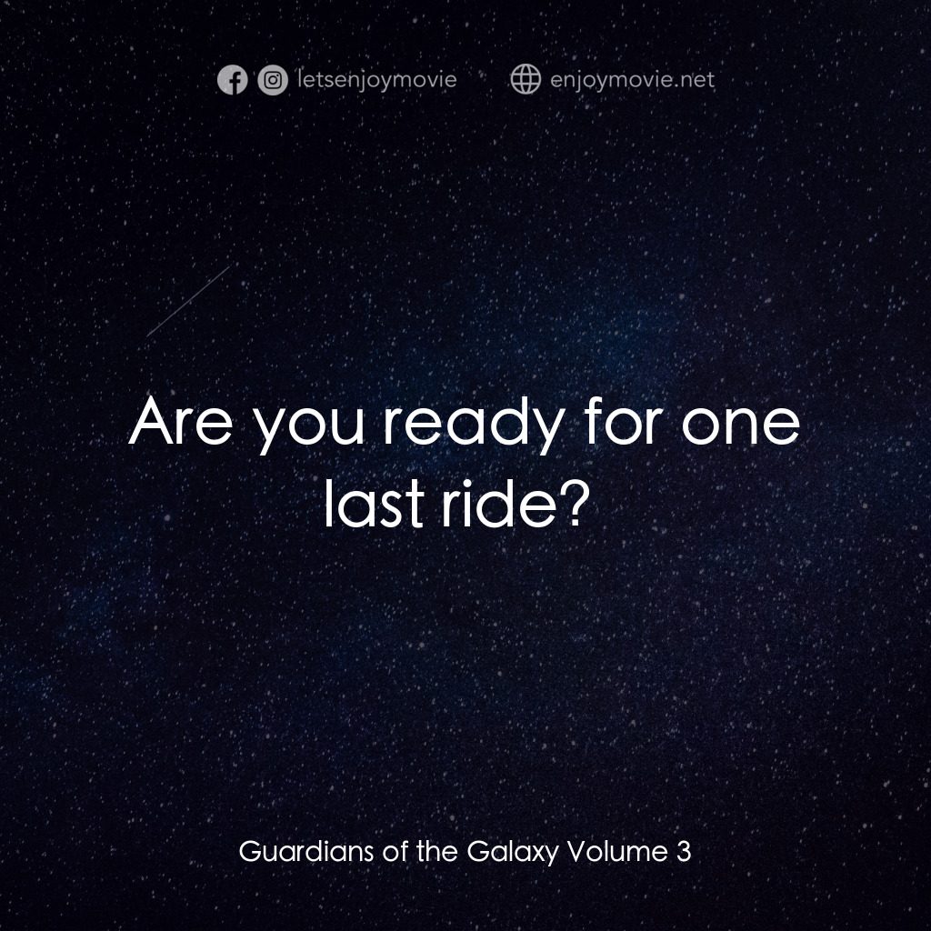 銀河守護隊 3電影對白：Are you ready for one last ride? 