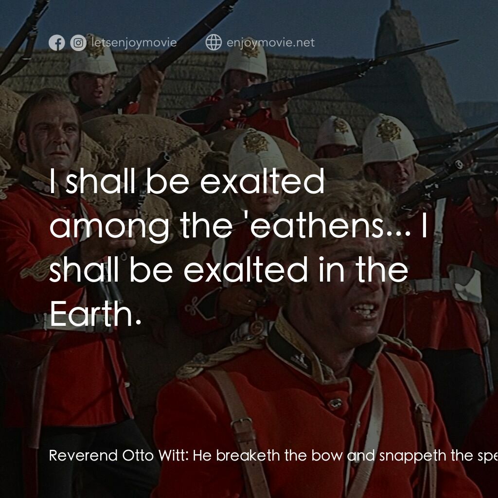 祖魯戰士電影對白：Reverend Otto Witt:  He breaketh the bow and snappeth the spear in sunder! Color 