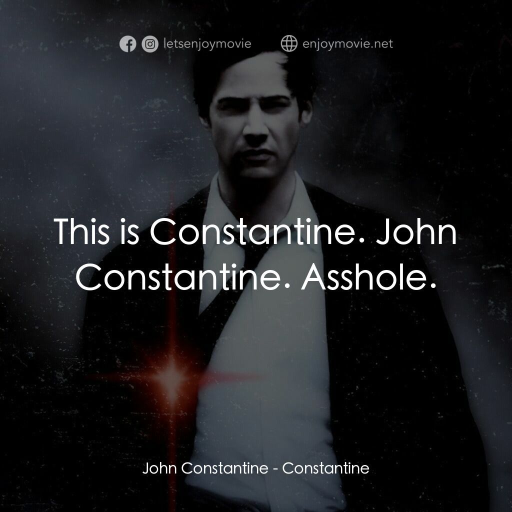 魔間行者電影對白：John Constantine:  This is Constantine. John Constantine. Asshole.