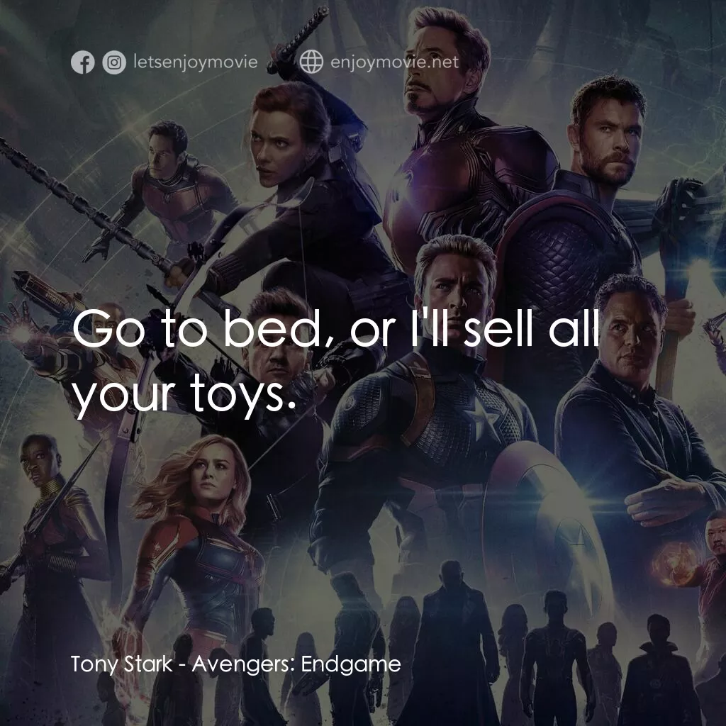 復仇者聯盟4 : 終局之戰電影對白：Tony Stark:  Go to bed, or I'll sell all your toys.