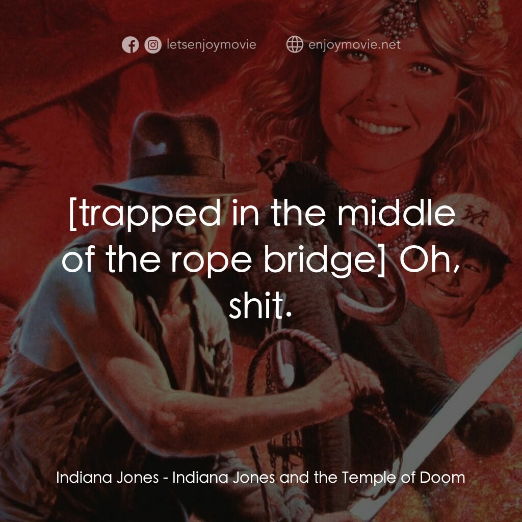 奪寶奇兵 魔域奇兵電影對白：Indiana Jones:  Oh, shit.