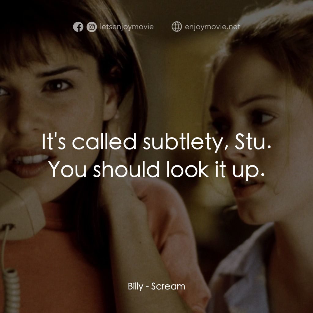 驚聲尖叫電影對白：Billy: It's called subtlety, Stu. You should look it up.