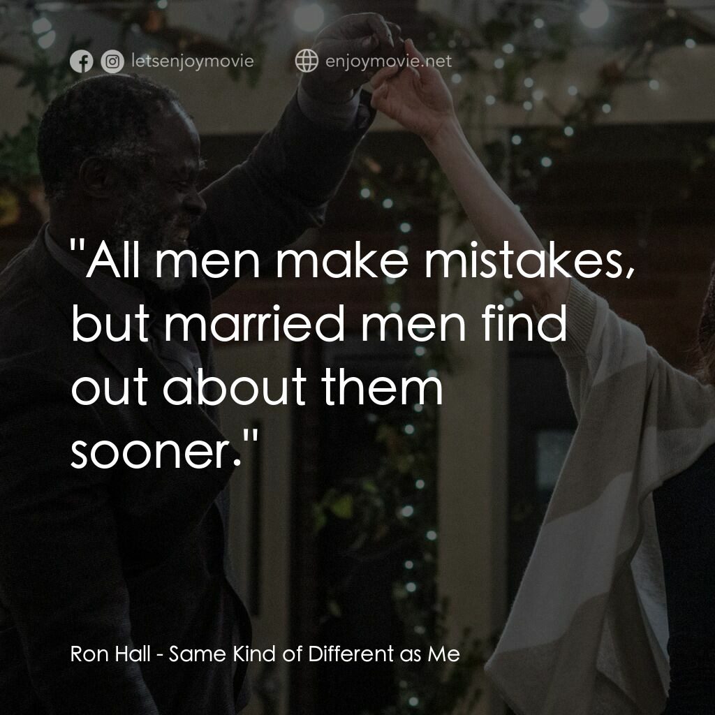 《世界上的另一個你》經典台詞：Ron Hall:  "All men make mistakes, but marrie ...