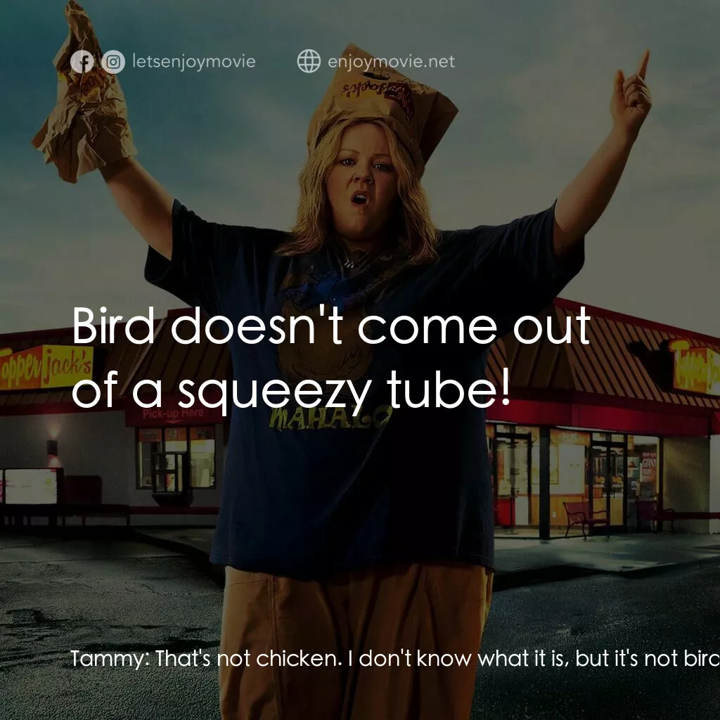 譚美電影對白：Tammy:  That's not chicken. I don't know what it is, but it's not bird. Keith Mor