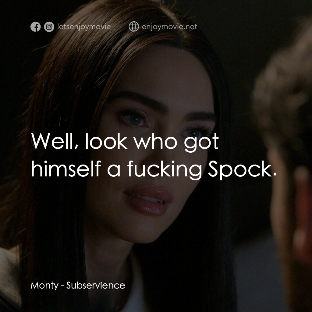 超完美家政婦電影對白：Monty:  Well, look who got himself a fucking Spock.