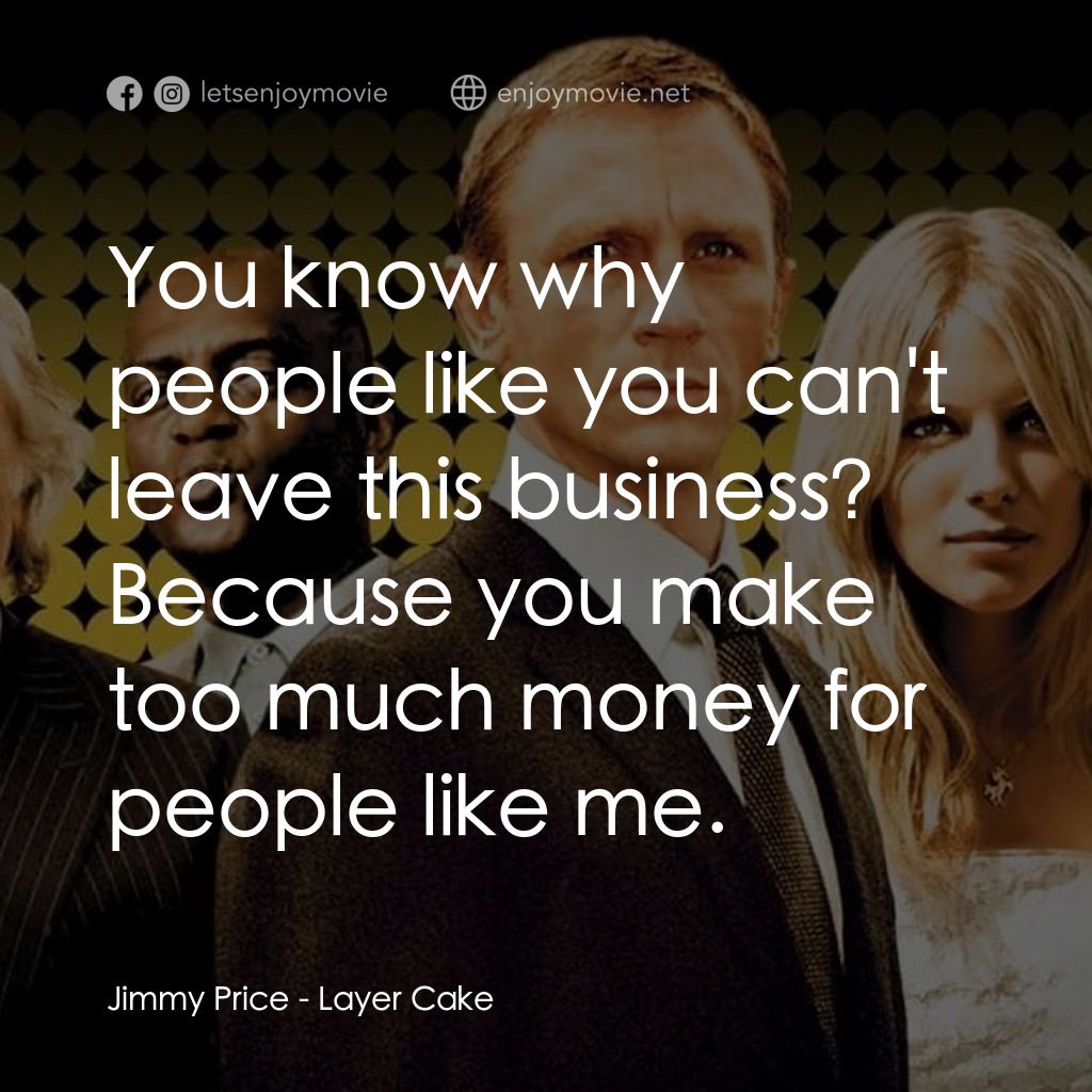 雙面任務電影對白：Jimmy Price: You know why people like you can't leave this business? Because you 