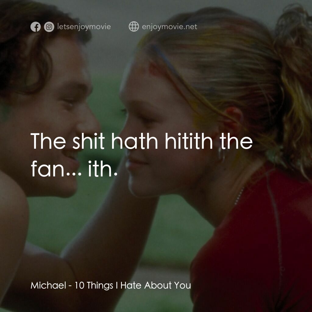戀愛新世紀電影對白：Michael:  The shit hath hitith the fan... ith.