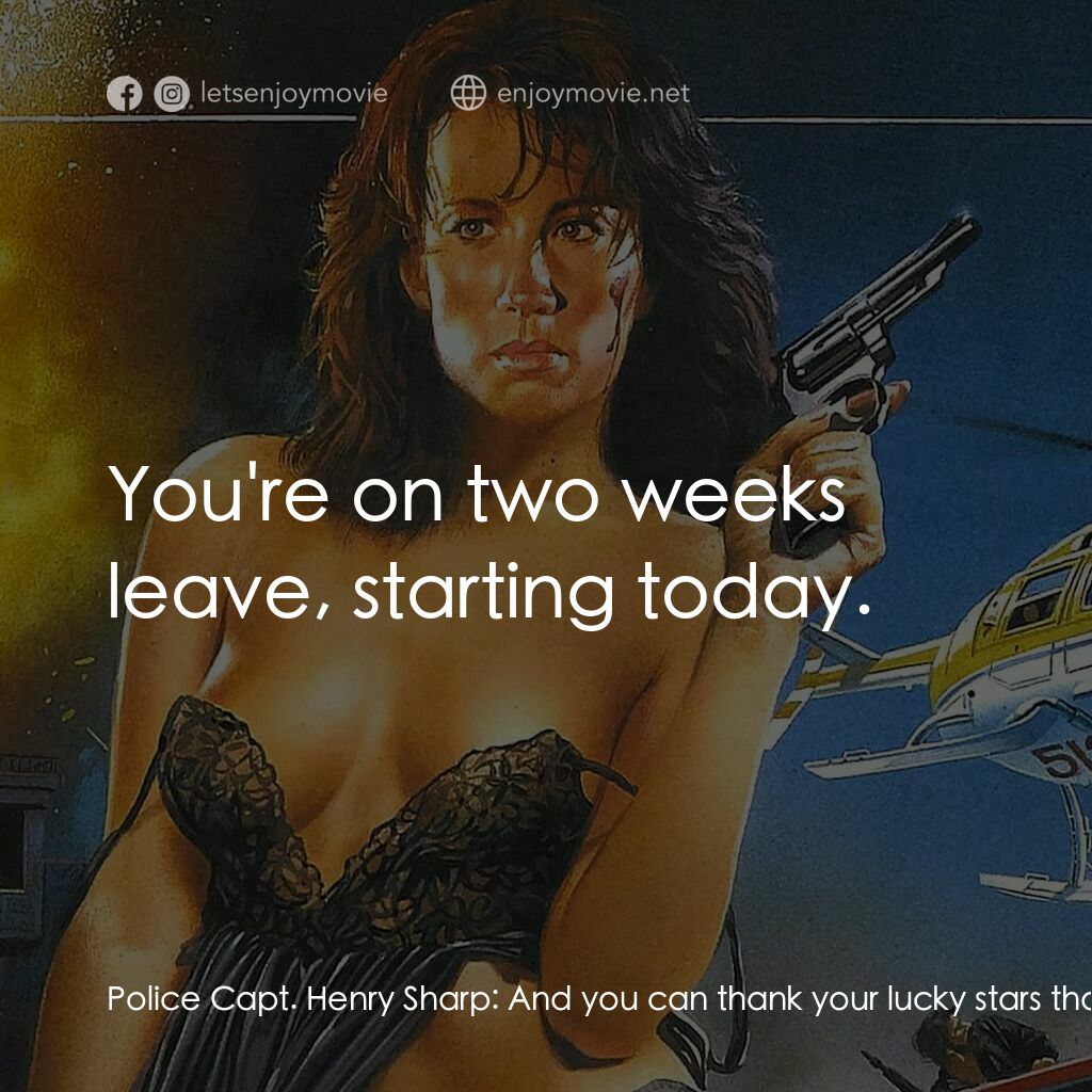 《女煞闖通關 2》經典台詞：Police Capt. Henry Sharp:  And you can thank your  ...